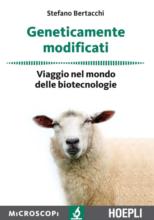 Immagine 0 di Geneticamente Modificati. Viaggio Nel Mondo Delle Biotecnologie