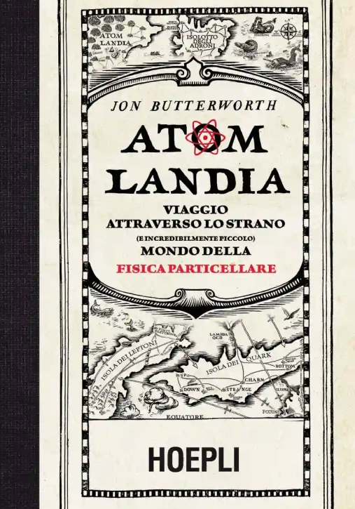 Immagine 0 di Atomlandia. Viaggio Attraverso Lo Strano (e Incredibilmente Piccolo) Mondo Della Fisica Particellare