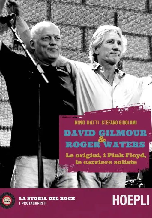 Immagine 0 di David Gilmour & Roger Waters. Le Origini, I Pink Floyd, Le Carriere Soliste