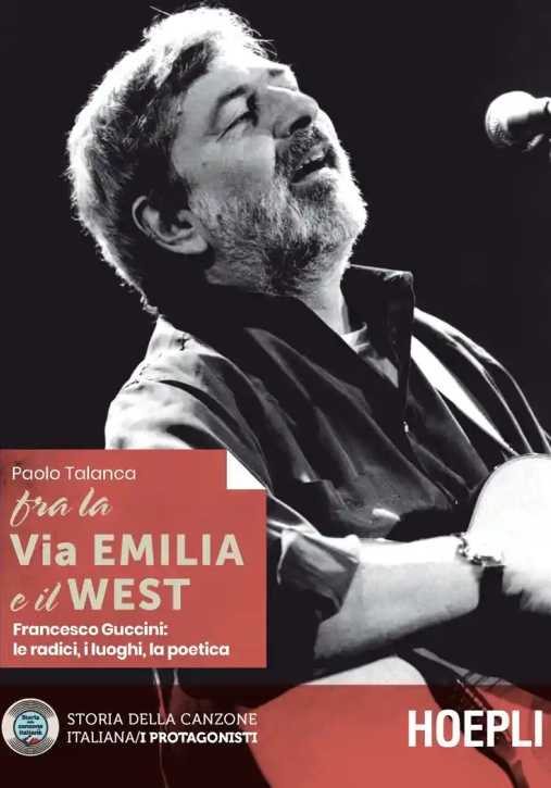 Immagine 0 di Fra La Via Emilia E Il West. Francesco Guccini: Le Radici, I Luoghi, La Poetica