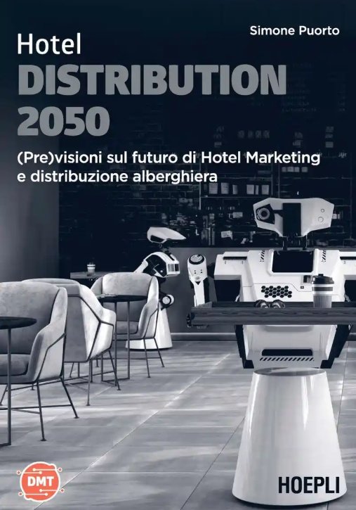 Immagine 0 di Hotel Distribution 2050. (pre)visioni Sul Futuro Di Hotel Marketing E Distribuzione Alberghiera