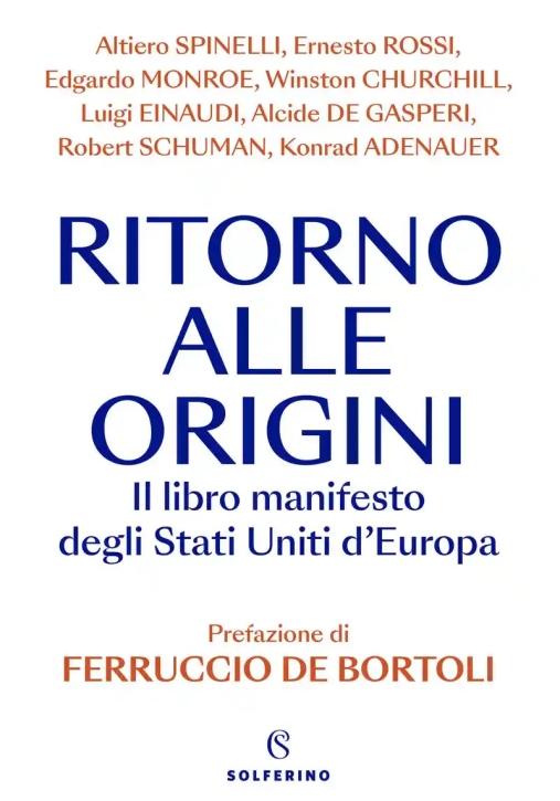 Immagine 0 di Ritorno Alle Origini. Il Libro Manifesto Deli Stati Uniti D'europa