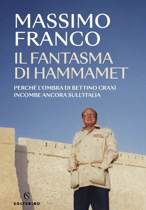 Immagine 0 di Fantasma Di Hammamet. Perch? L'ombra Di Bettino Craxi Incombe Ancora Sull'italia (il)