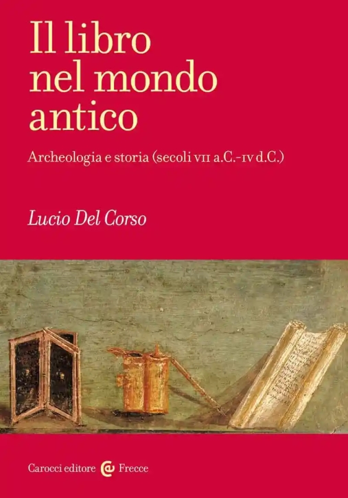 Immagine 0 di Libro Nel Mondo Antico. Archeologia E Storia (secoli Vii A.c.-iv D.c.) (il)