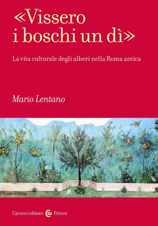 Immagine 0 di ?vissero I Boschi Un D?. La Vita Culturale Degli Alberi Nella Roma Antica