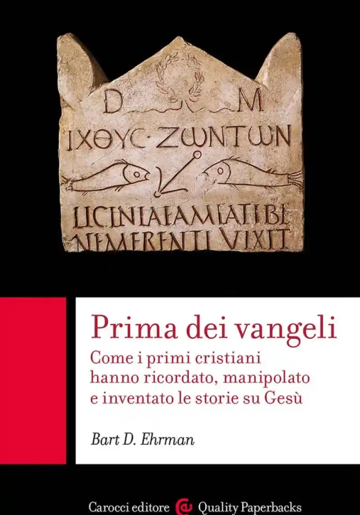 Immagine 0 di Prima Dei Vangeli. Come I Primi Cristiani Hanno Ricordato, Manipolato E Inventato Le Storie Su Ges?