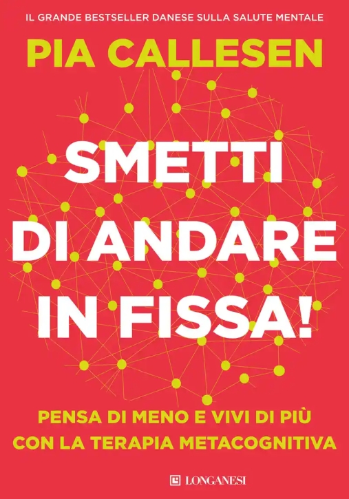 Immagine 0 di Smetti Di Andare In Fissa! Pensa Di Meno E Vivi Di Pi? Con La Terapia Metacognitiva