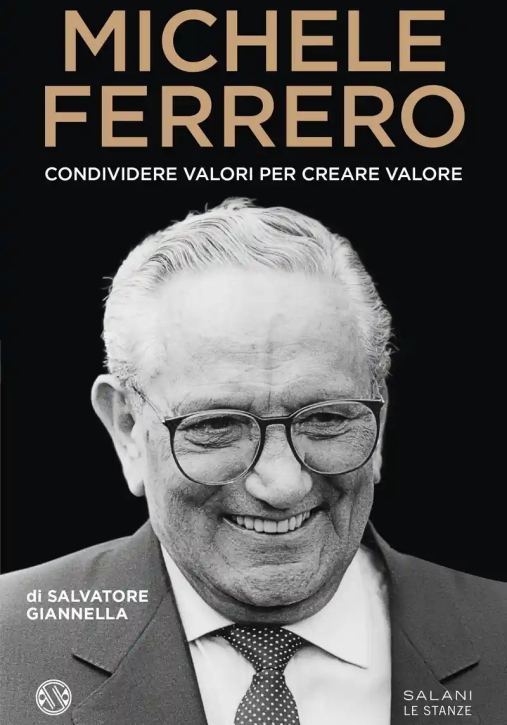 Immagine 0 di Michele Ferrero. Condividere Valori Per Creare Valore