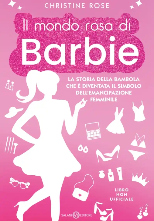 Immagine 0 di Mondo Rosa Di Barbie. La Storia Della Bambola Che ? Diventata Il Simbolo Dell'emancipazione Femminil