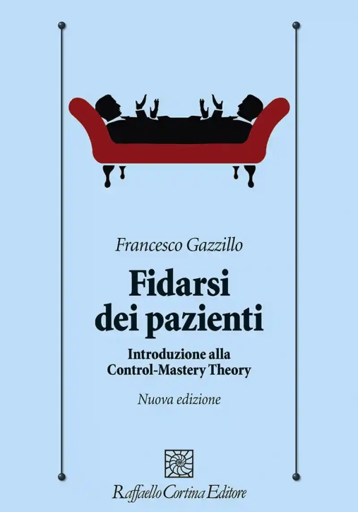 Immagine 0 di Fidarsi Dei Pazienti. Introduzione Alla Control-mastery Theory. Nuova Ediz.