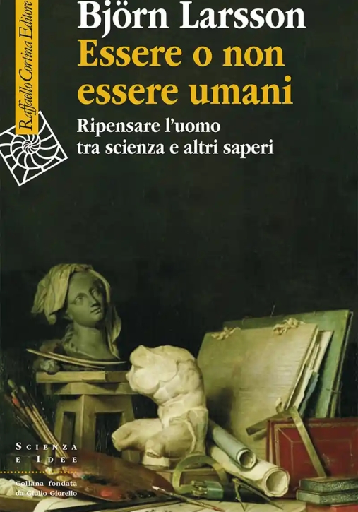 Immagine 0 di Essere O Non Essere Umani. Ripensare L'uomo Tra Scienza E Altri Saperi