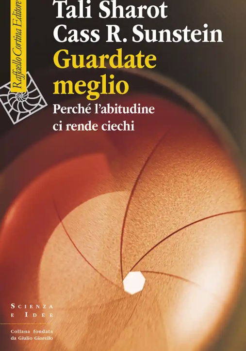 Immagine 0 di Guardate Meglio. Perch? L'abitudine Ci Rende Ciechi