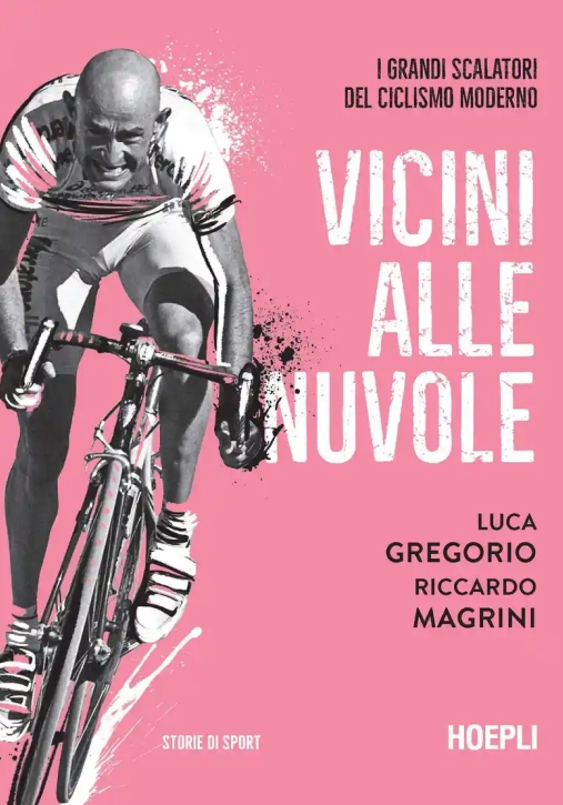 Immagine 0 di Vicini Alle Nuvole Grandi Scalatori Del Ciclismo Moderno