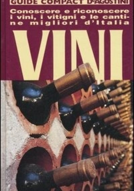 Immagine 0 di Vini. Conoscere, Riconoscere I Vini, I Vitigni E Le Cantine Migliori D'italia