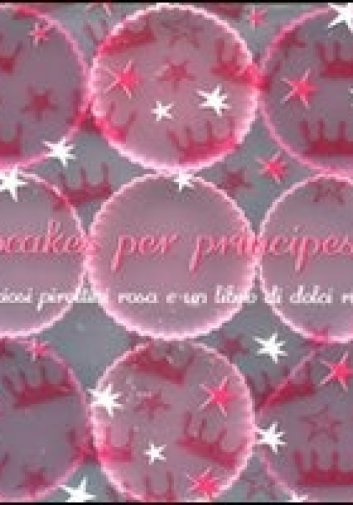 Immagine 0 di Cupcakes Per Principesse. Con Gadget