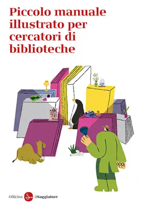 Immagine 0 di Piccolo Manuale Illustrato Per Cercatori Di Biblioteche