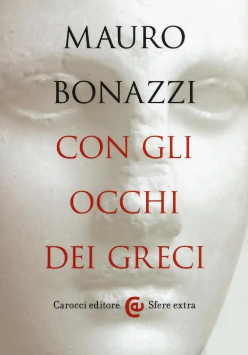 Immagine 0 di Con Gli Occhi Dei Greci. Saggezza Antica Per Tempi Moderni