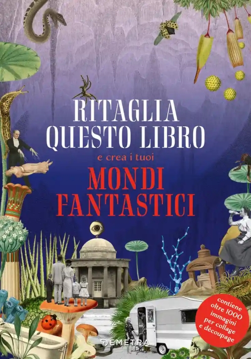 Immagine 0 di Ritaglia Questo Libro E Crea Mondi Fantastici. Ediz. A Colori