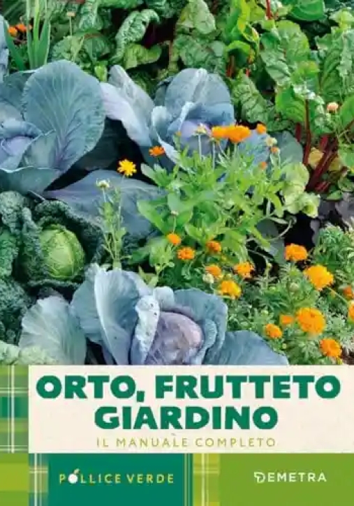 Immagine 0 di Orto, Frutteto, Giardino. Il Manuale Completo