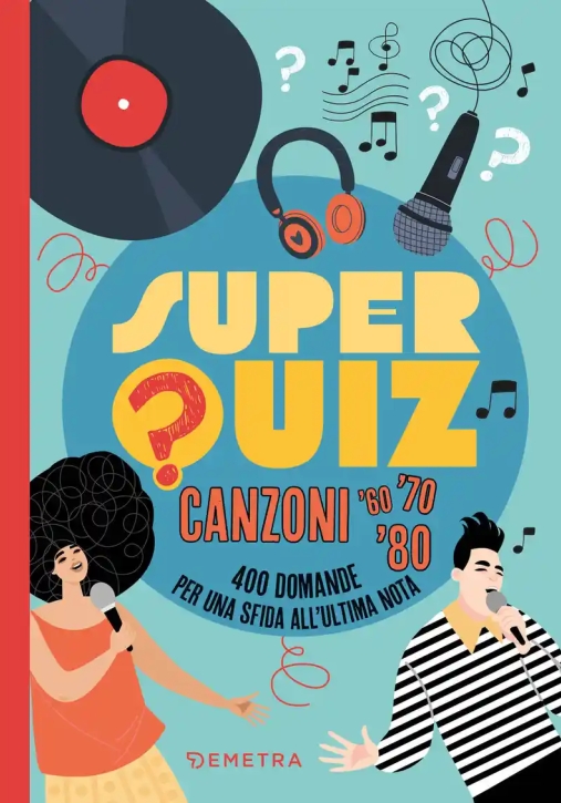 Immagine 0 di Superquiz. Canzoni '60, '70. '80. 400 Domande Per Una Sfida All'ultima Nota