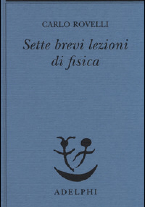 Immagine 0 di Sette Brevi Lezioni Di Fisica