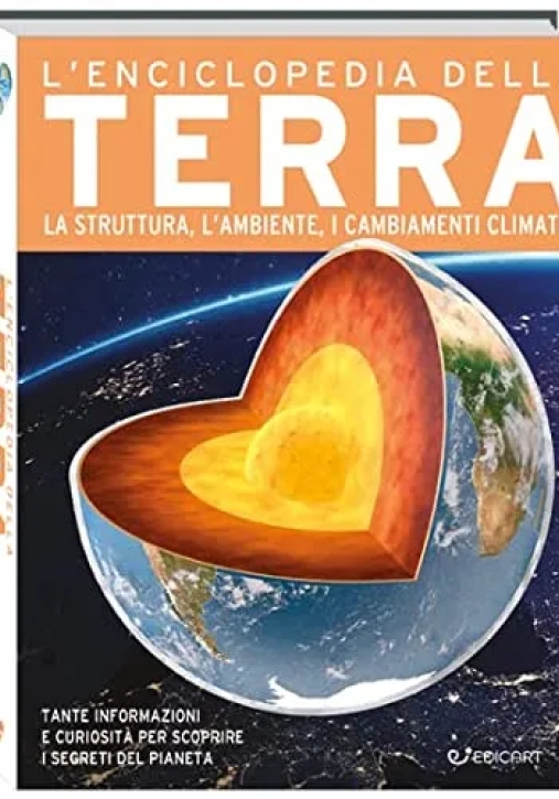 Immagine 0 di Enciclopedia Della Terra. La Nascita, La Struttura, Il Clima E Il Futuro Del Nostro Pianeta. Primo S