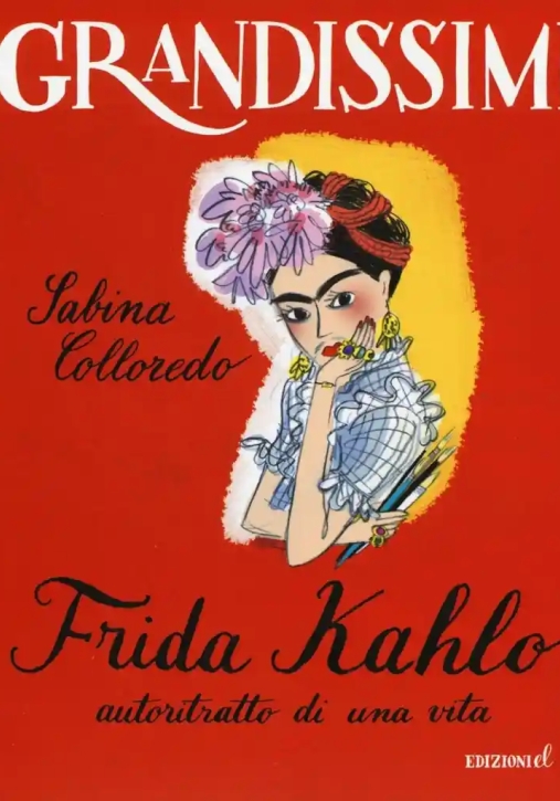 Immagine 0 di Frida Kahlo, Autoritratto Di Una Vita. Ediz. Illustrata