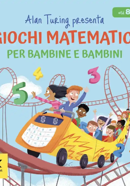 Immagine 0 di Alan Turing Presenta: Giochi Matematici Per Bambine E Bambini