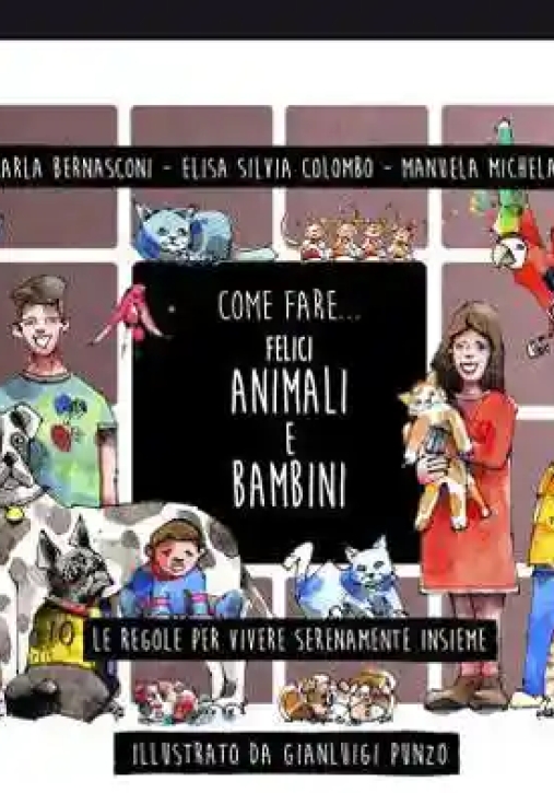 Immagine 0 di Come Fare... Felici Animali E Bambini. Le Regole Per Vivere Serenamente Insieme. Ediz. Illustrata