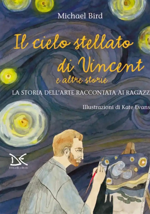 Immagine 0 di Cielo Stellato Di Vincent E Altre Storie. La Storia Dell'arte Raccontata Ai Ragazzi. Nuova Ediz. (il