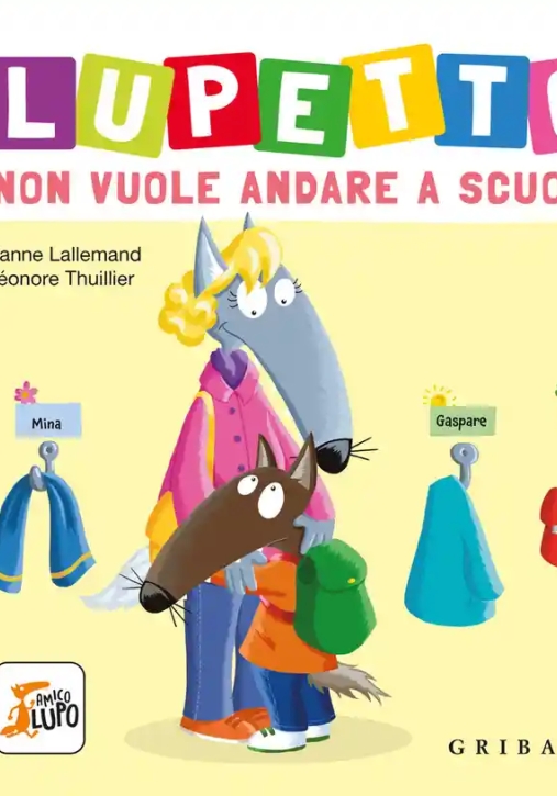 Immagine 0 di Lupetto Non Vuole Andare A Scuola. Amico Lupo. Ediz. Illustrata