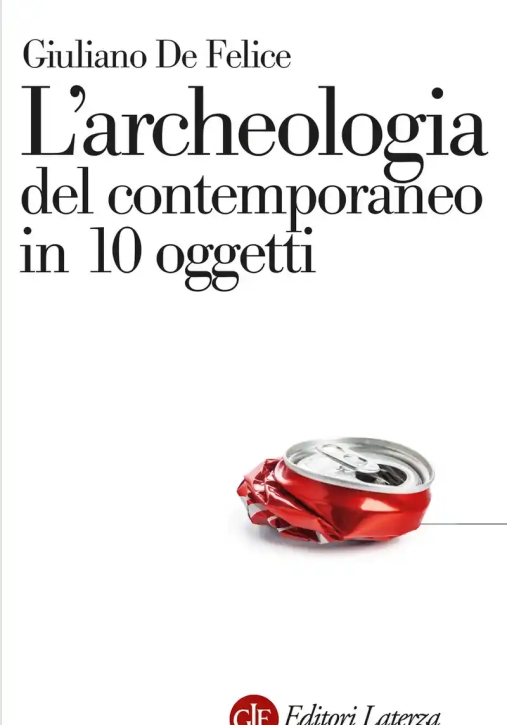 Immagine 0 di Archeologia Del Contemporaneo In 10 Oggetti (l')