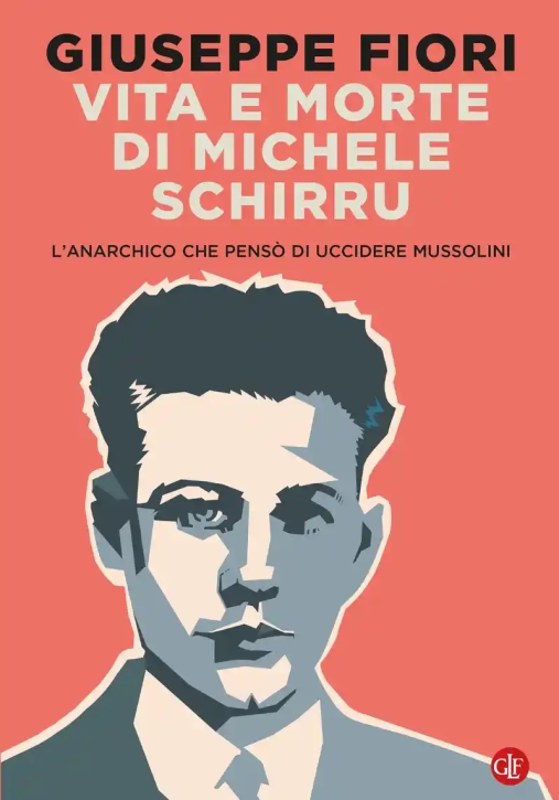 Immagine 0 di Vita E Morte Di Michele Schirru. L'anarchico Che Pens? Di Uccidere Mussolini