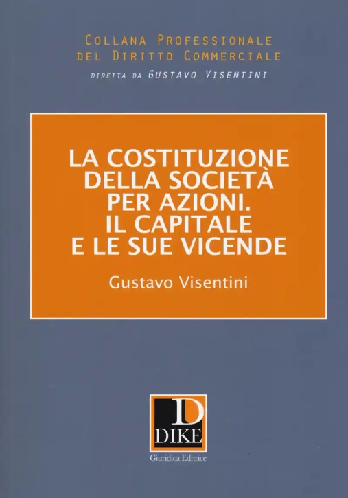 Immagine 0 di La Costituzione Della Societa' Per Azioni - Il Capitale E Le Sue Vicende