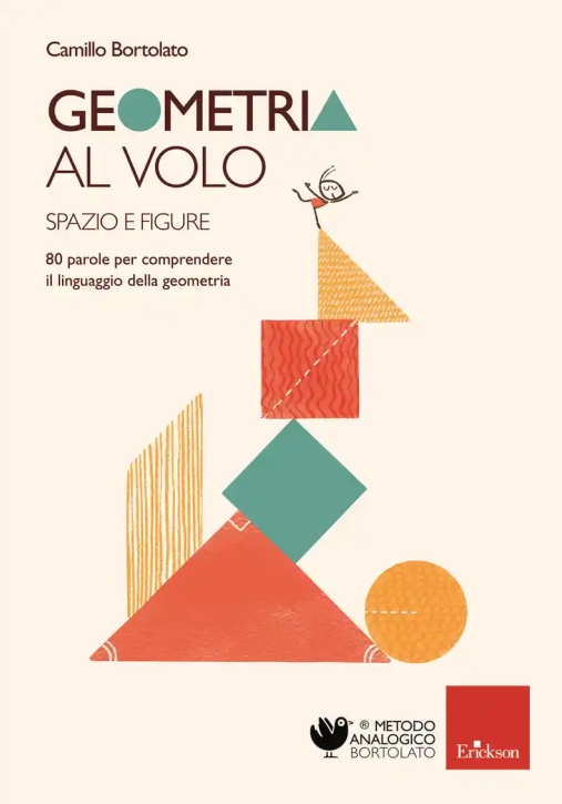 Immagine 0 di Geometria Al Volo. 80 Parole Per Comprendere Il Linguaggio Della Geometria. Spazio E Figure