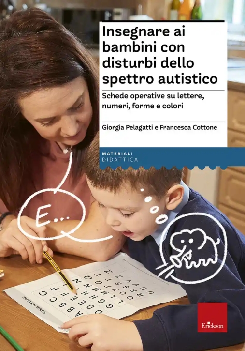 Immagine 0 di Insegnare Ai Bambini Con Disturbi Dello Spettro Autistico. Schede Operative Su Lettere, Numeri, Form