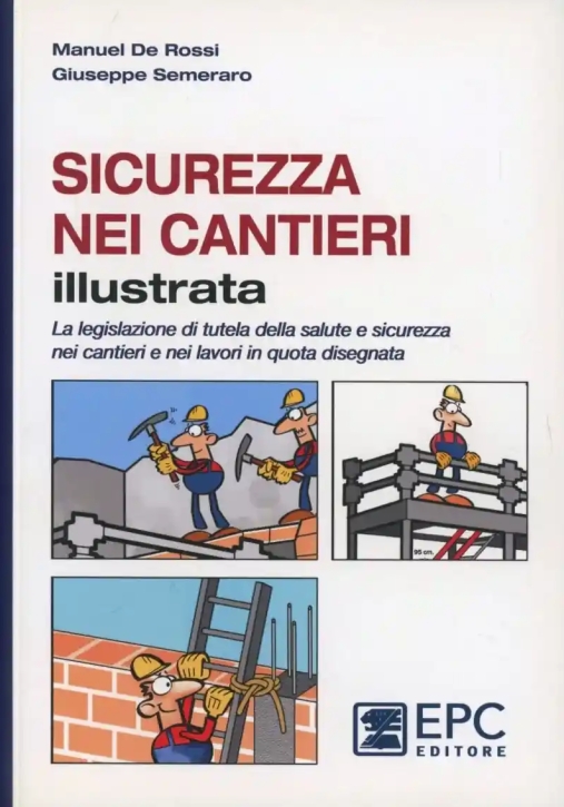 Immagine 0 di Sicurezza Nei Cantieri Illustrata. La Legislazione Di Tutela Della Salut