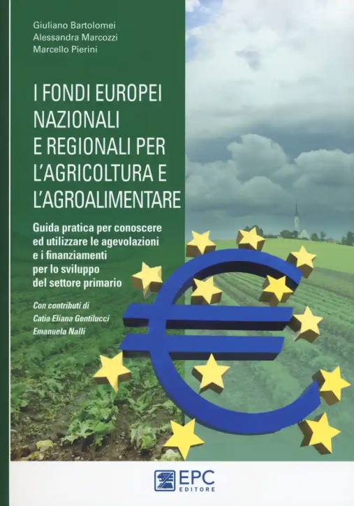 Immagine 0 di I Fondi Europei Nazionali E Regionali Per L?agricoltura E L?agroalimenta