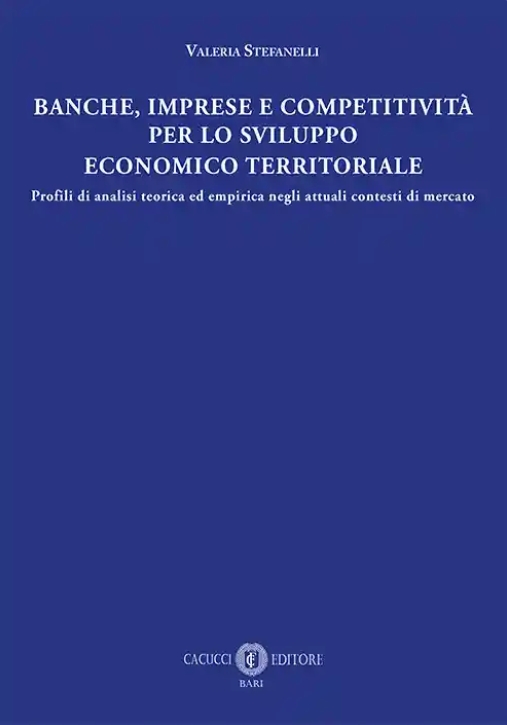 Immagine 0 di Banche, Imprese E Competitivita' Per Lo Sviluppo Economico E Territorial