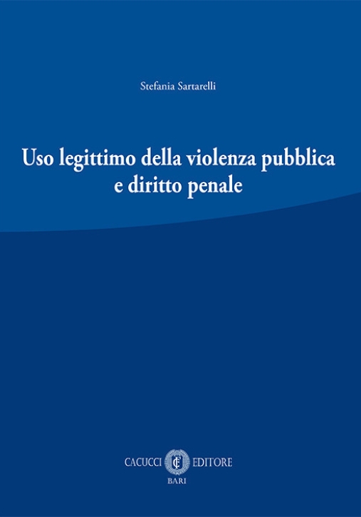 Immagine 0 di Uso Legittimo Della Violenza Pubblica E Diritto Penale