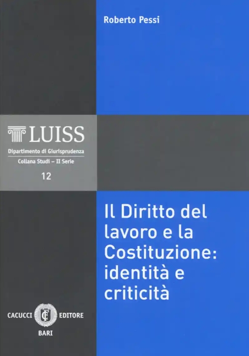 Immagine 0 di Il Diritto Del Lavoro E La Costituzione: IdentitÃ  E CriticitÃ 