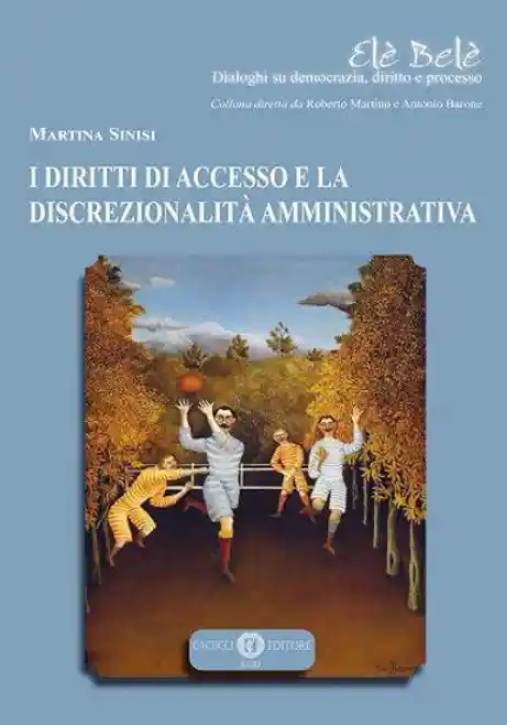 Immagine 0 di I Diritti Di Accesso E La Discrezionalita' Amministrativa