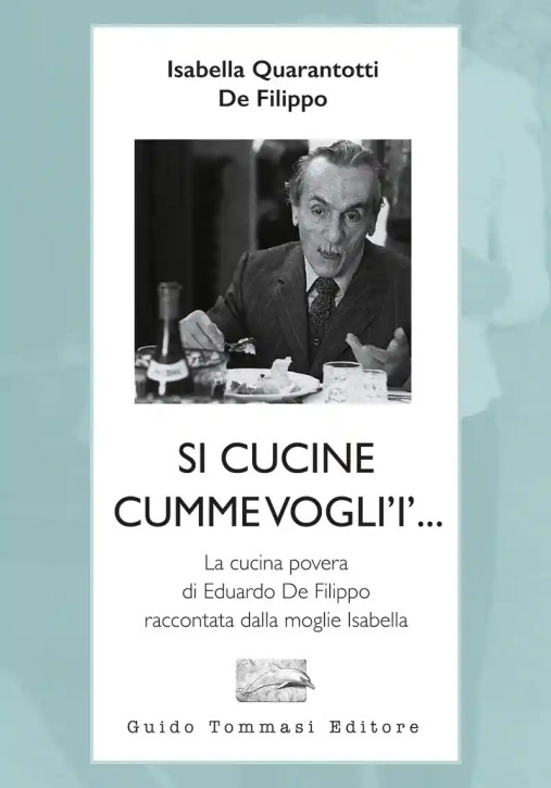 Immagine 0 di Si Cucine Cumme Vogli'i'... La Cucina Povera Di Eduardo De Filippo Raccontata Dalla Moglie Isabella