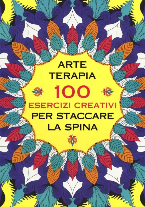 Immagine 0 di Arte Terapia. 100 Esercizi Creativi Per Staccare La Spina