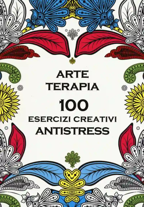 Immagine 0 di Arte Terapia. 100 Esercizi Creativi Antistress