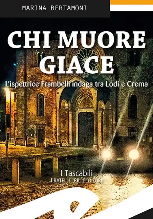 Immagine 0 di Chi Muore Giace. L'ispettrice Frambelli Indaga Tra Lodi E Crema