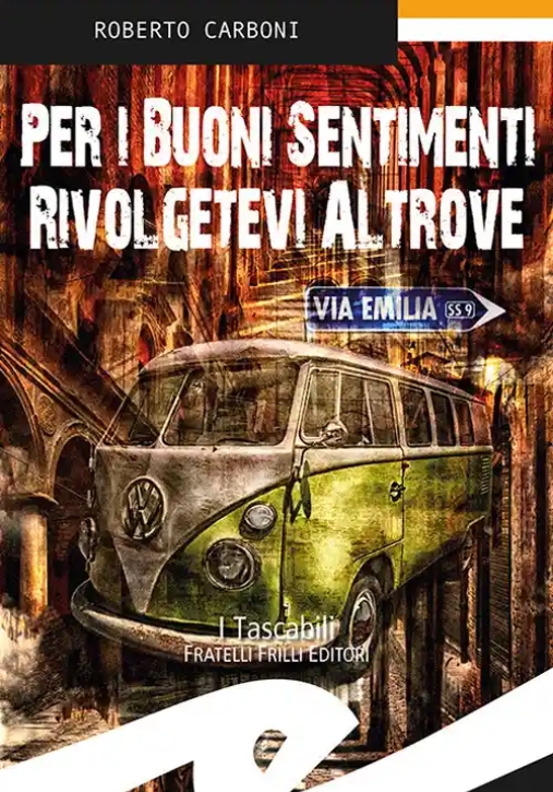 Immagine 0 di Per I Buoni Sentimenti Rivolgetevi Altrove