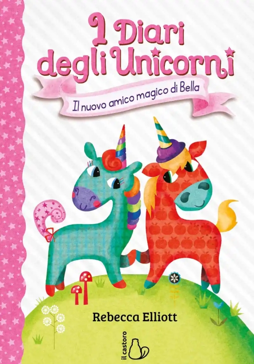 Immagine 0 di Nuovo Amico Magico Di Bella. I Diari Degli Unicorni. Ediz. A Colori (il). Vol. 1