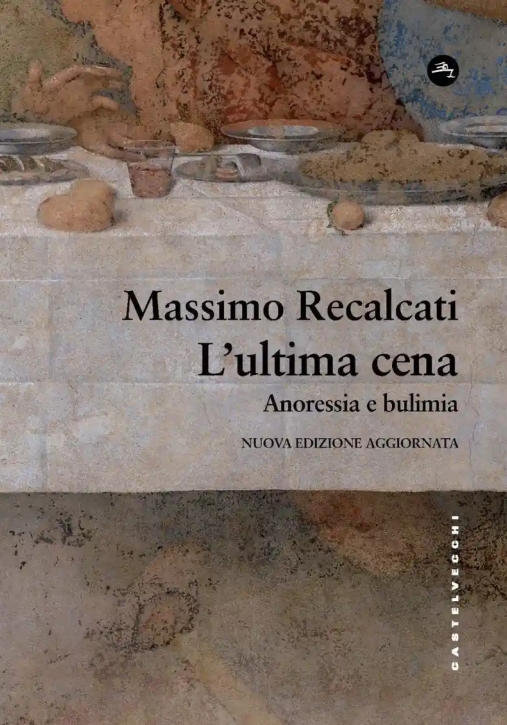 Immagine 0 di Ultima Cena: Anoressia E Bulimia. Nuova Ediz. (l')