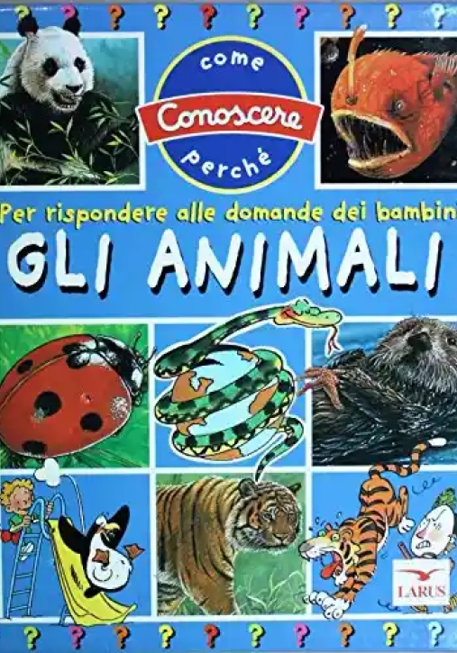 Immagine 0 di Gli Animali. Per Rispondere Alle Domande Dei Bambini